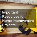 Important Resources for Home Improvement Projects