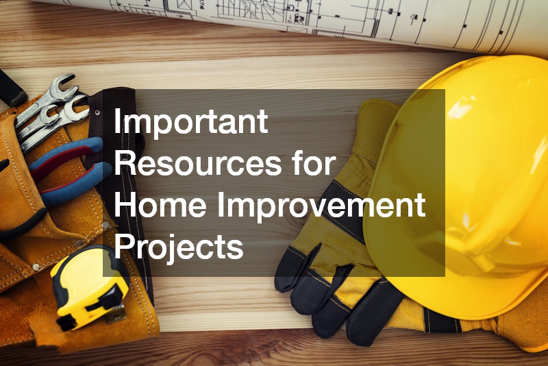 Important Resources for Home Improvement Projects