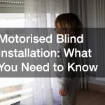 Motorised Blind Installation  What You Need to Know